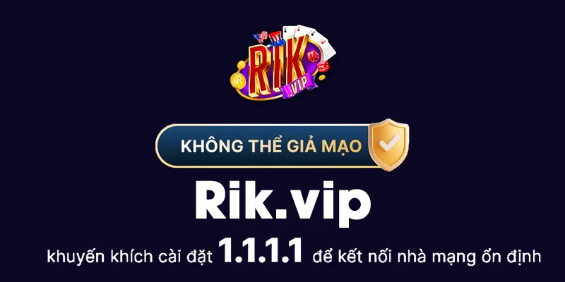 Rikvip Tairikvip ⭐️| Link vào Cổng Game Rik vip chính thức 2026 2 Rikvip khuyến khích cài đặt 1.1.1.1 để kết nối nhà mạng ổn định