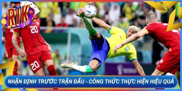 Nhận Định Trước Trận Đấu- Công Thức Thực Hiện Hiệu Quả 12 Nhận Định Trước Trận Đấu- Công Thức Thực Hiện Hiệu Quả